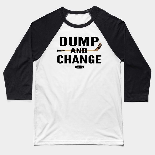 Dump and Change Hockey Baseball T-Shirt by SaucyMittsHockey